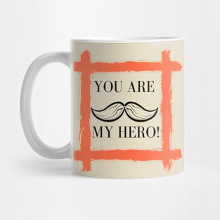 you are my hero! Mug